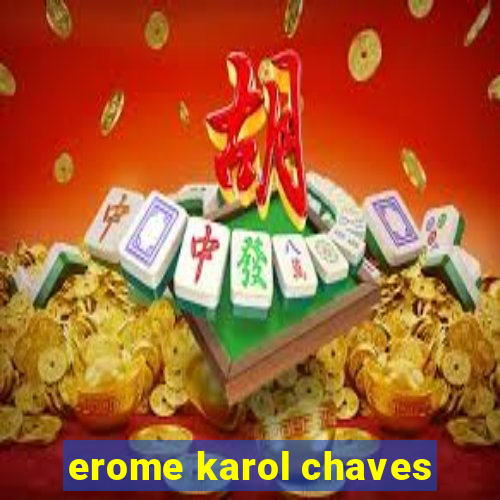 erome karol chaves